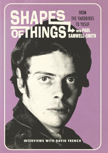 Shapes Of Things: From The Yardbirds To Yusuf With Paul Samwell-Smith