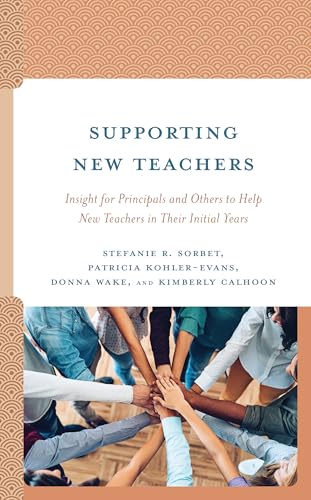 Supporting New Teachers: Insight For Principals And Others To Help New Teachers In Their Initial Years