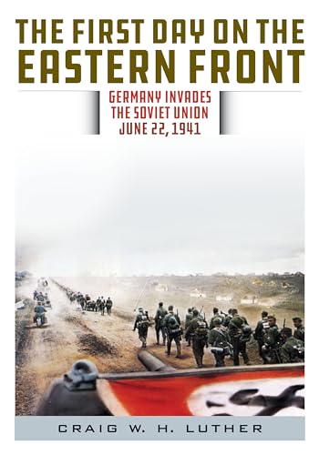 The First Day On The Eastern Front: Germany Invades The Soviet Union, June 22, 1941
