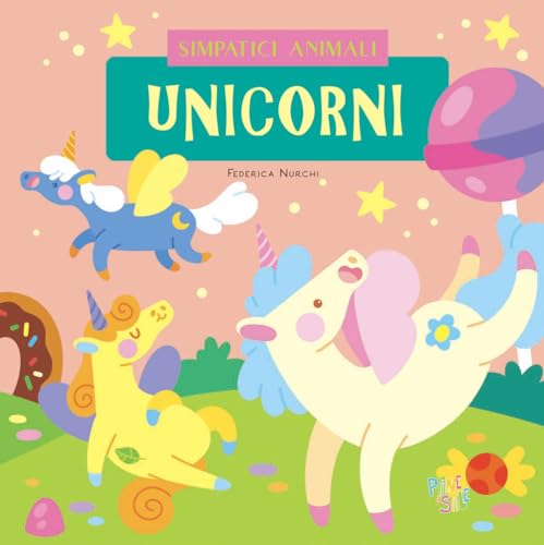 Unicorni. Ediz. A Colori
