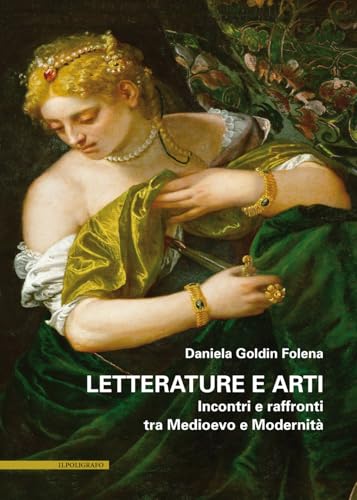 Letterature E Arti. Incontri E Raffronti Tra Medioevo E Modernità
