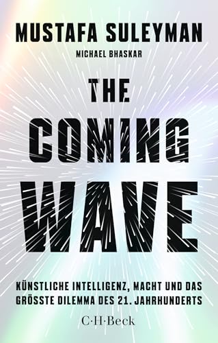 The Coming Wave: Künstliche Intelligenz, Macht Und Das Größte Dilemma Des 21. Jahrhunderts: 6588