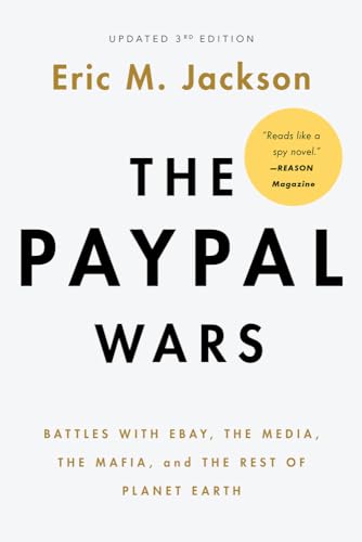 The Paypal Wars: Battles With Ebay, The Media, The Mafia, And The Rest Of Planet Earth