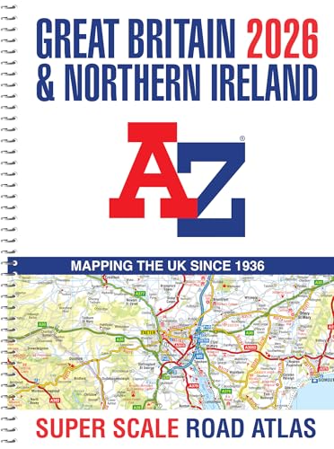 Great Britain A-Z Super Scale Road Atlas 2026 (A3 Spiral): Easy To Read Map Of Great Britain In A5 Size With Spiral Binding