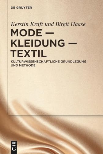 Mode - Kleidung - Textil: Kulturwissenschaftliche Grundlegung Und Methode