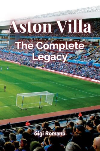 Aston Villa: The Complete Legacy