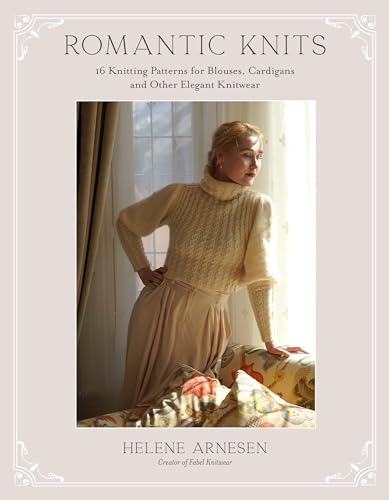 Romantic Knits: 16 Knitting Patterns For Blouses, Cardigans And Other Elegant Knitwear