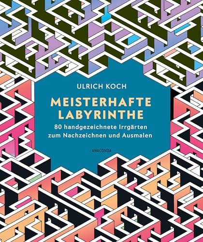 Meisterhafte Labyrinthe. 80 Handgezeichnete Irrgärten Zum Nachzeichnen Und Ausmalen: Für Jugendliche Und Erwachsene. Mit Lösungswegen