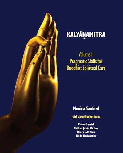 Kaly¿¿Amitra, Volume Ii: Pragmatic Skills For Buddhist Spiritual Care