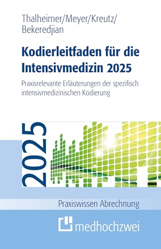 Kodierleitfaden Für Die Intensivmedizin 2025: Praxisrelevante Erläuterungen Der Spezifisch Intensivmedizinischen Kodierung
