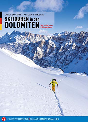 Scialpinismo In Dolomiti. Oltre 100 Itinerari, 6 Traversate Di Più Giorni. Ediz. Tedesca