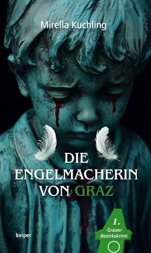 Die Engelmacherin Von Graz: 1. Grazer Bezirkskrimi