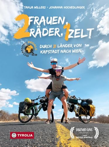 Zwei Frauen, Zwei Räder, Ein Zelt: Durch 21 Länder Von Kapstadt Nach Wien. Eine Radreise Durch Drei Kontinente - Inklusive Tipps Für Nachahmer