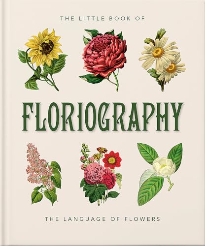 The Little Book Of Floriography: The Secret Language Of Flowers