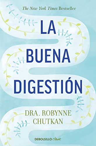 La Buena Digestión/ Gutbliss: Un Plan De Diez Dias Para Eliminar Toxinas, Limpiar Tu Tracto Digestivo Y Olvidarte De La Inflamacion / 10 Day Plan A ..