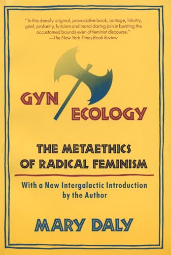 Gyn/Ecology: The Metaethics Of Radical Feminism
