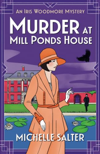 Murder At Mill Ponds House: Discover The Brand New Brilliantly Gripping Iris Woodmore Mystery From Michelle Salter For 2025