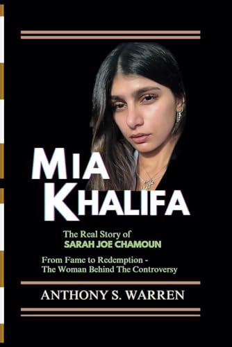 Mia Khalifa: The Real Story Of Sarah Joe Chamoun From Fame To Redemption - The Woman Behind The Controversy