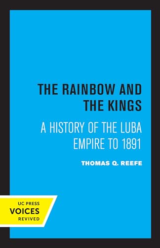 Rainbow And The Kings: A History Of The Luba Empire To 1891