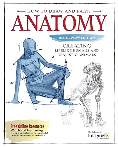 How To Draw And Paint Anatomy: Creating Lifelike Humans And Realistic Animals