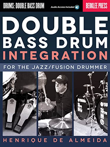 Double Bass Drum Integration: For The Jazz/Fusion Drummer