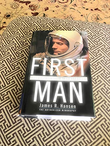 First Man: The Life Of Neil A. Armstrong