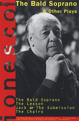 The Bald Soprano And Other Plays: Bald Soprano/The Lesson/Jack Or The Submission/The Chairs