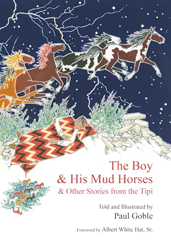 The Boy And His Mud Horses: And Other Stories From The Tipi