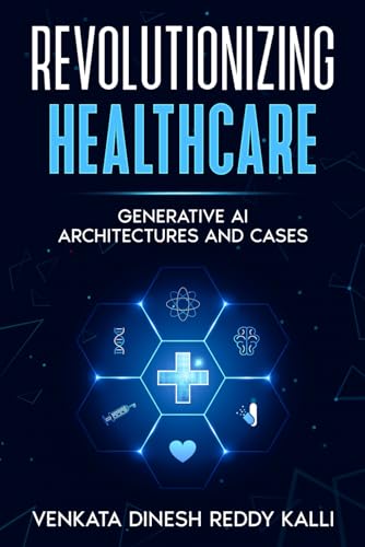 Revolutionizing Healthcare: Generative Ai Architectures And Cases