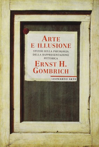 Arte E Illusione. Studio Sulla Psicologia Della Rappresentazione Pittorica. Ediz. Illustrata