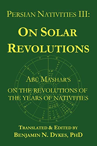 Persian Nativities Iii: Abu Ma'Shar On Solar Revolutions