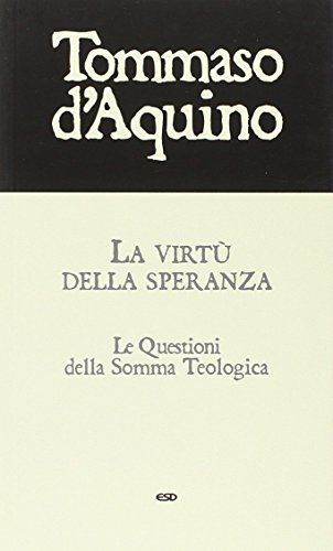 La Virtù Della Speranza. Le Questioni Della Somma Teologica