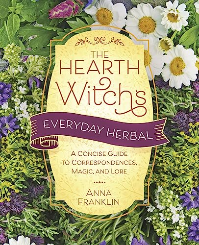 The Hearth Witch'S Everyday Herbal: A Concise Guide To Correspondences, Magic, And Lore