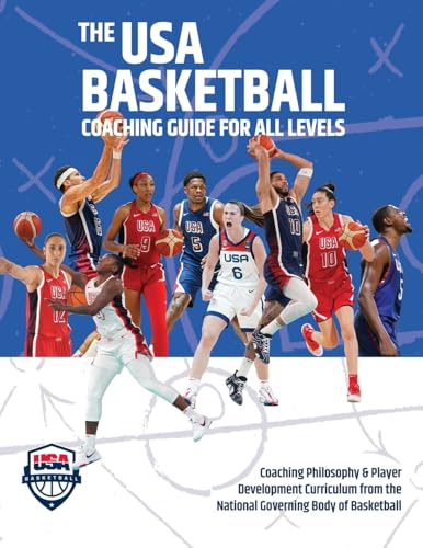 The Usa Basketball Coaching Guide For All Levels: Coaching Philosophy & Player Development Curriculum From The National Governing Body Of Basketball