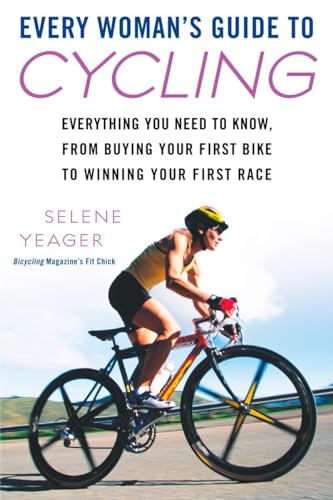Every Woman'S Guide To Cycling: Everything You Need To Know, From Buying Your First Bike To Winning Your First Race