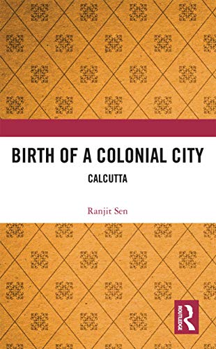 Birth Of A Colonial City: Calcutta
