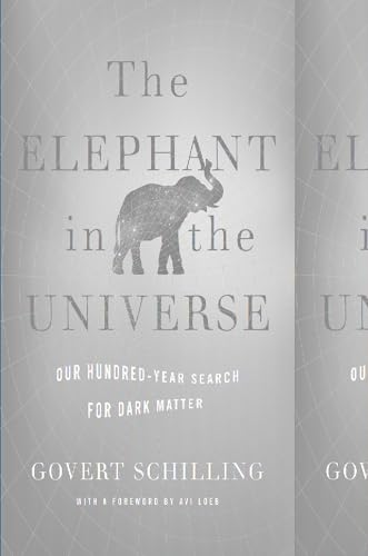 The Elephant In The Universe: Our Hundred-Year Search For Dark Matter