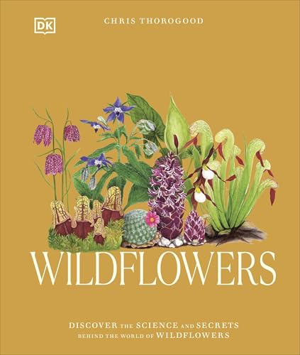 Wildflowers: Discover The Science And Secrets Behind The World Of Wildflowers