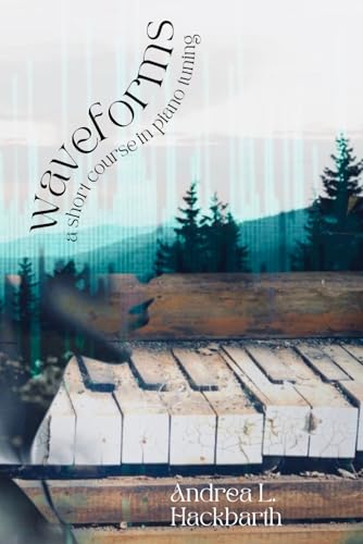 Waveforms: A Short Course In Piano Tuning