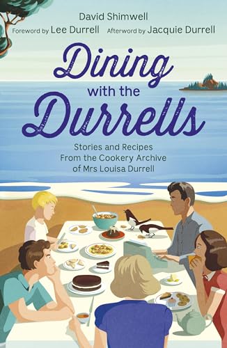 Dining With The Durrells: Recipes From The Indian & Corfiot Cookery Archive Of Mrs Louisa Durrell