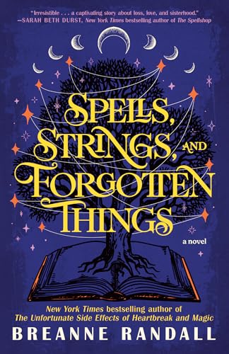Spells, Strings, And Forgotten Things: A Novel