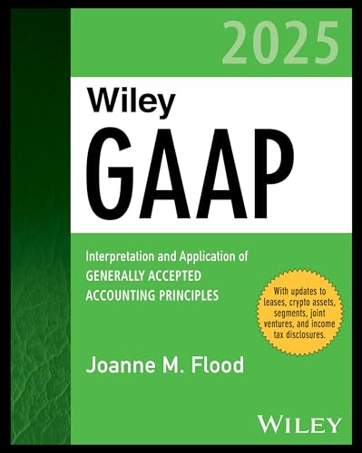 Wiley Gaap 2025: Interpretation And Application Of Generally Accepted Accounting Principles