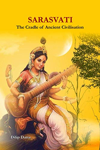 Sarasvati: The Cradle Of Ancient Civilisation