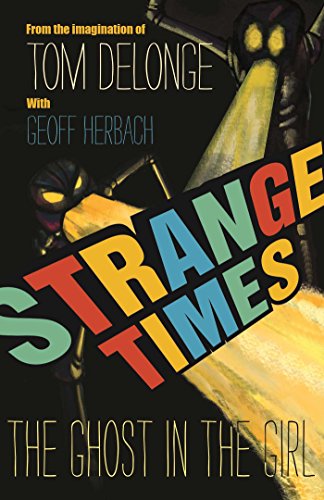 Strange Times: The Ghost In The Girl: Volume 1