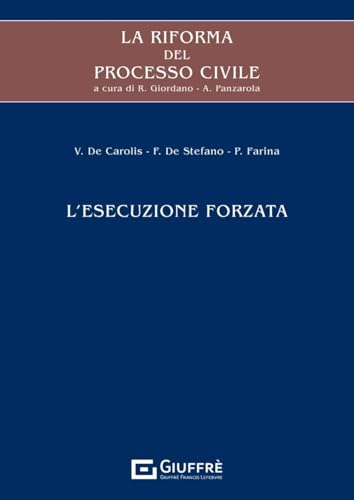 La Riforma Del Processo Civile. L'Esecuzione Forzata