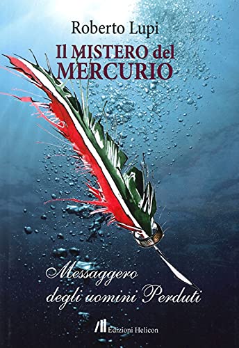 Il Mistero Del Mercurio. Messaggero Degli Uomini Perduti