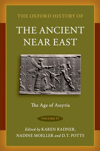 The Oxford History Of The Ancient Near East: Volume Iv: The Age Of Assyria