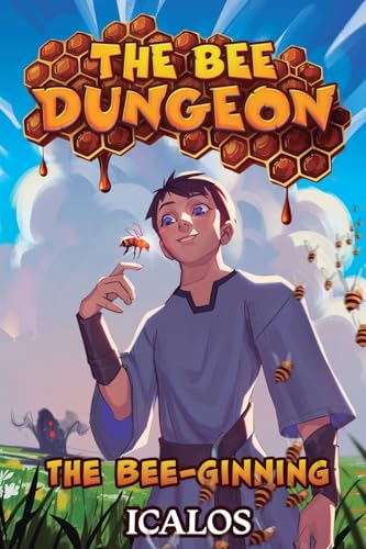 The Bee-Ginning: A Dungeon-Core Litrpg