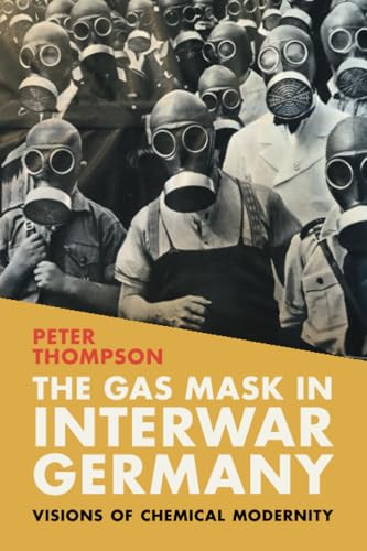 The Gas Mask In Interwar Germany: Visions Of Chemical Modernity