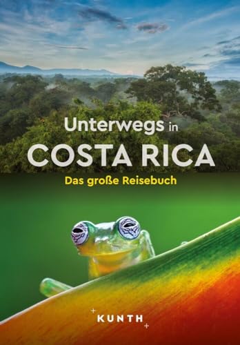 Kunth Unterwegs In Costa Rica: Das Große Reisebuch